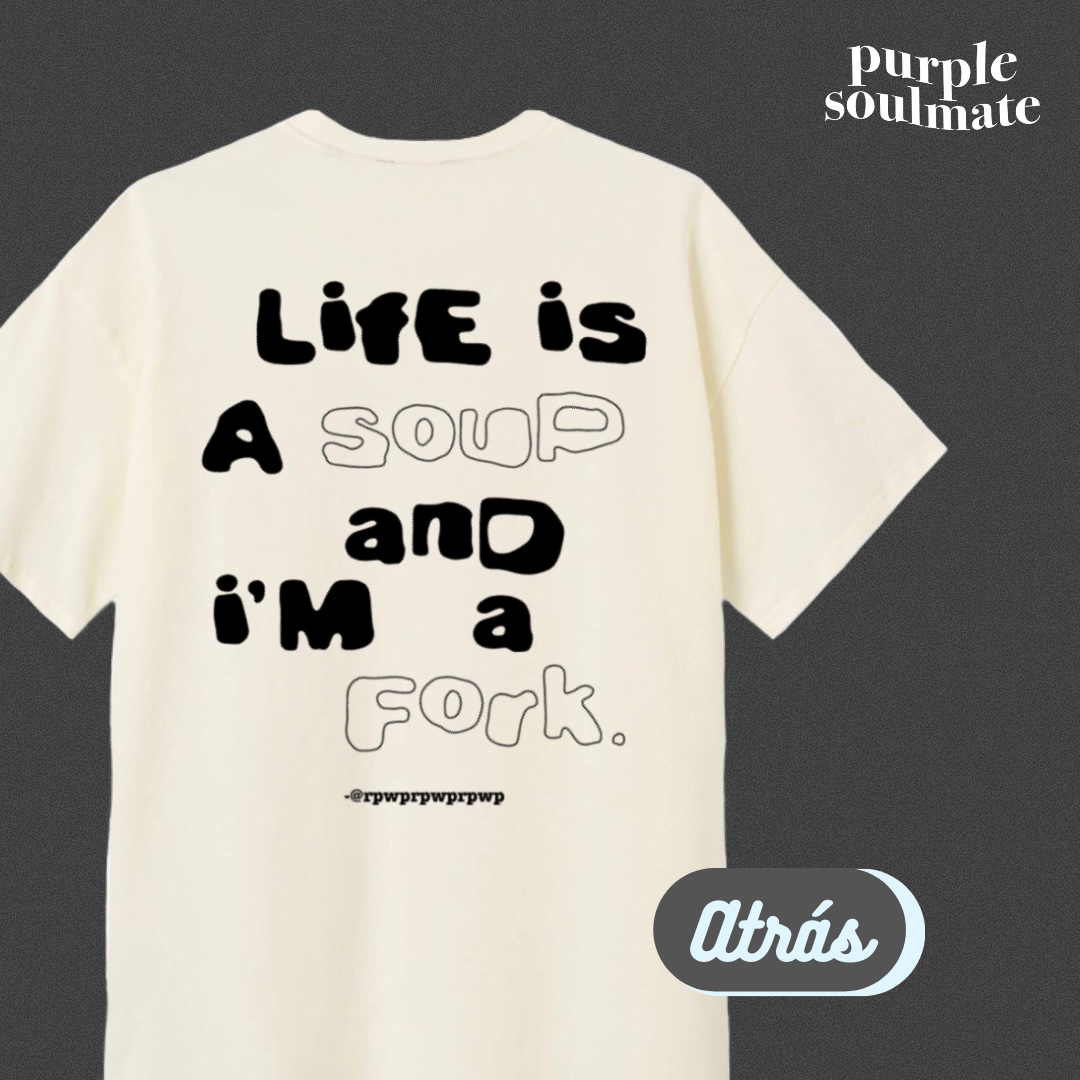 Life is a soup tee