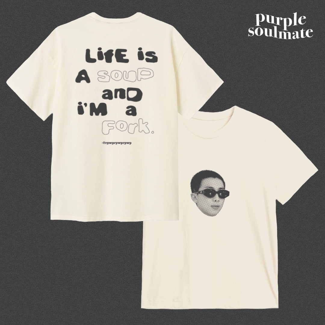 Life is a soup tee